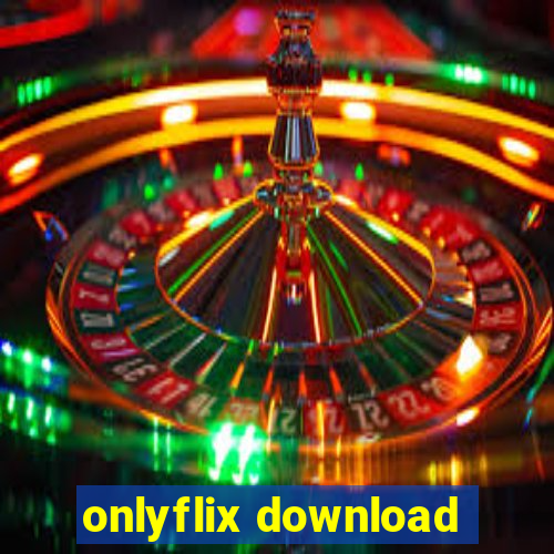 onlyflix download